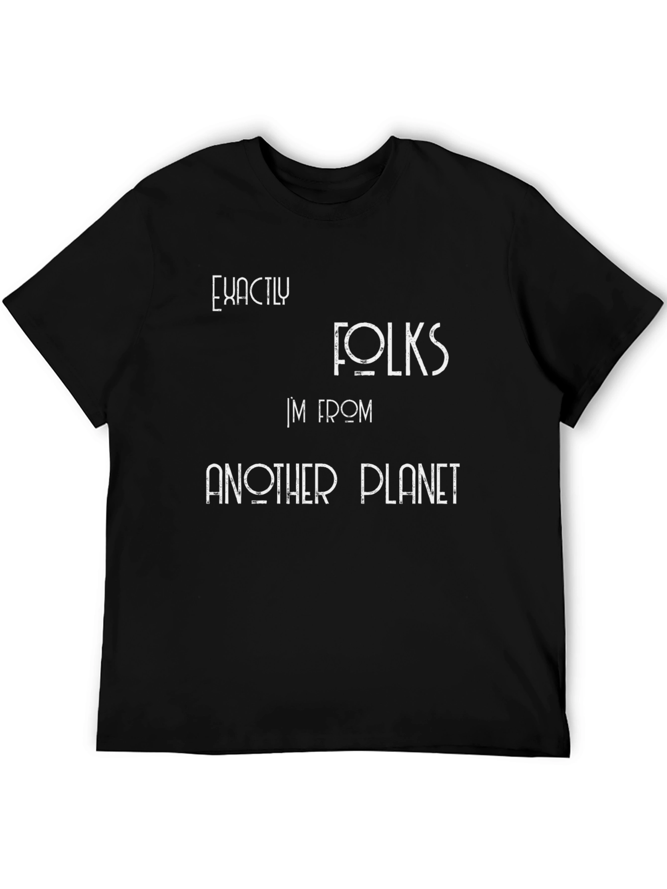 Exactly Folks Im From Another Planet Black Graphic Tee