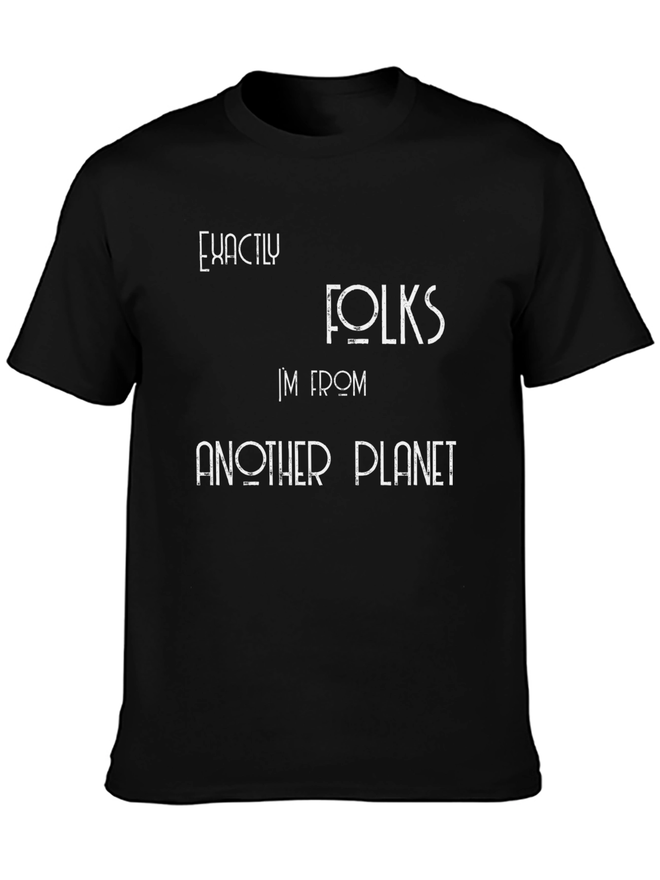 Exactly Folks Im From Another Planet Black Graphic Tee