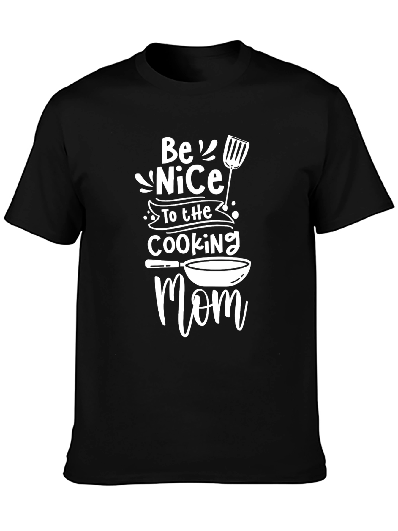 Be Nice to the Cooking Mom T-Shirt