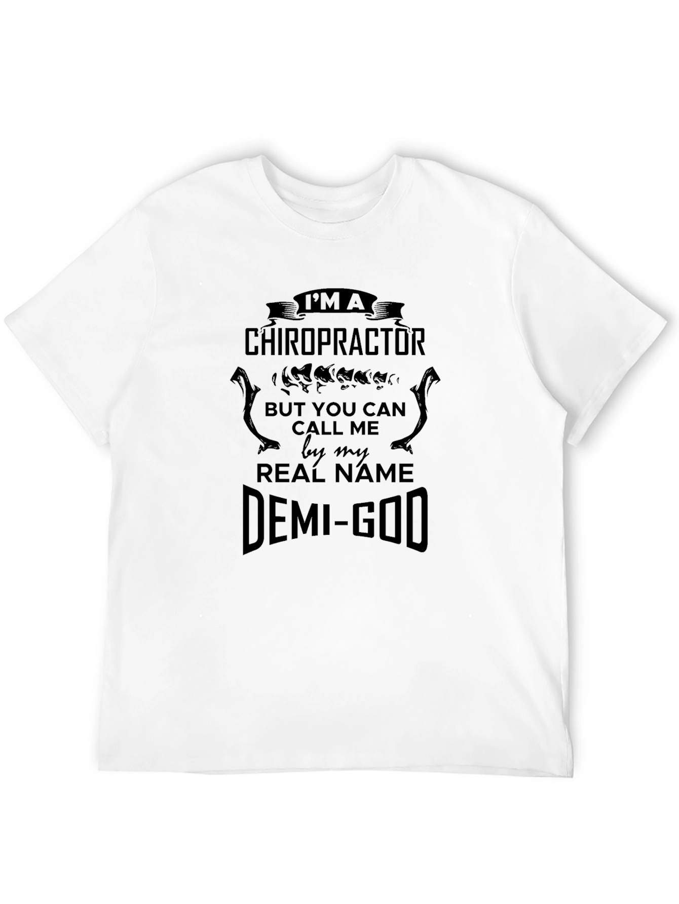 Chiropractor Demi-God Black T-Shirt