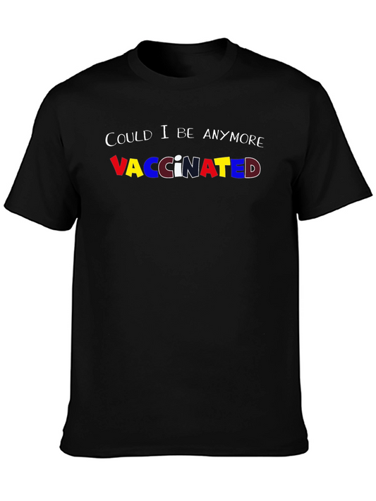 Could I Be Anymore Vaccinated Tee
