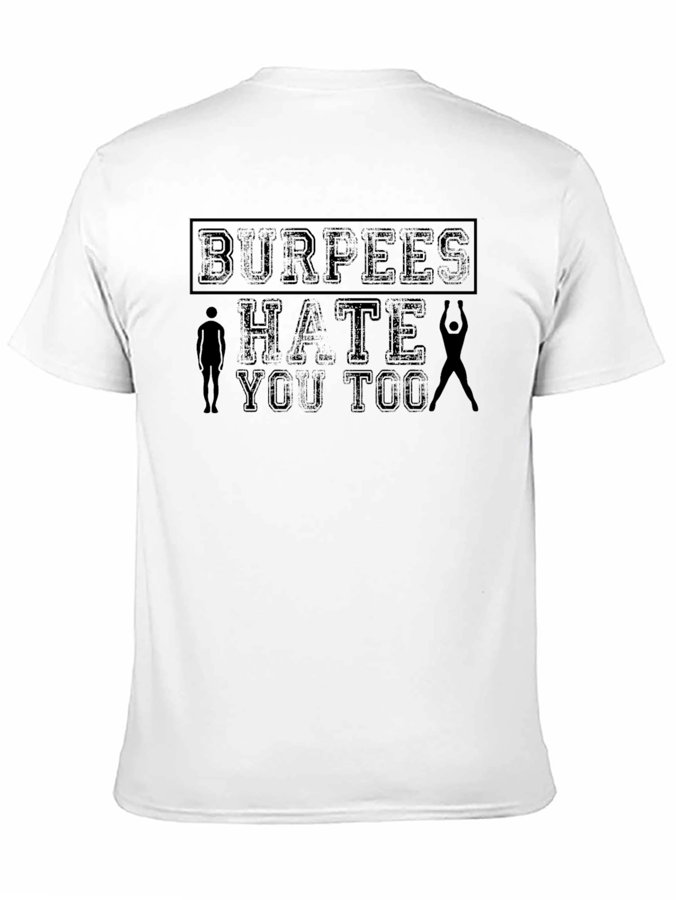 Burpees Hate You Too Graphic T-Shirt