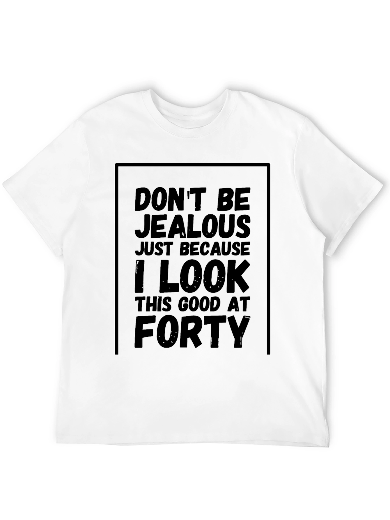 Funny 40th Birthday T-Shirt - Dont Be Jealous
