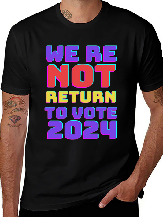 Were Not Return to Vote 2024 Graphic T-Shirt
