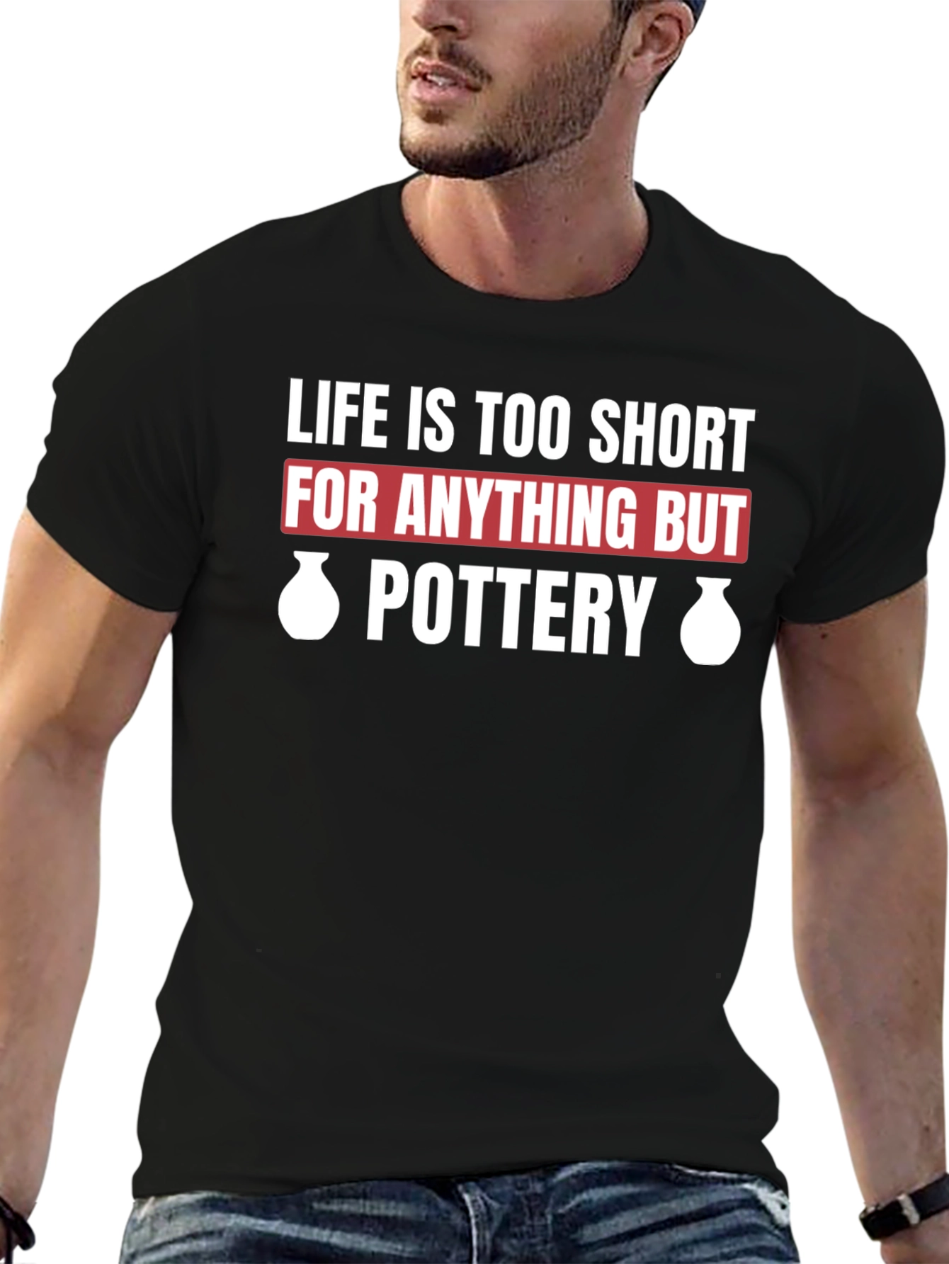 Pottery Lovers T-Shirt - Life is Too Short