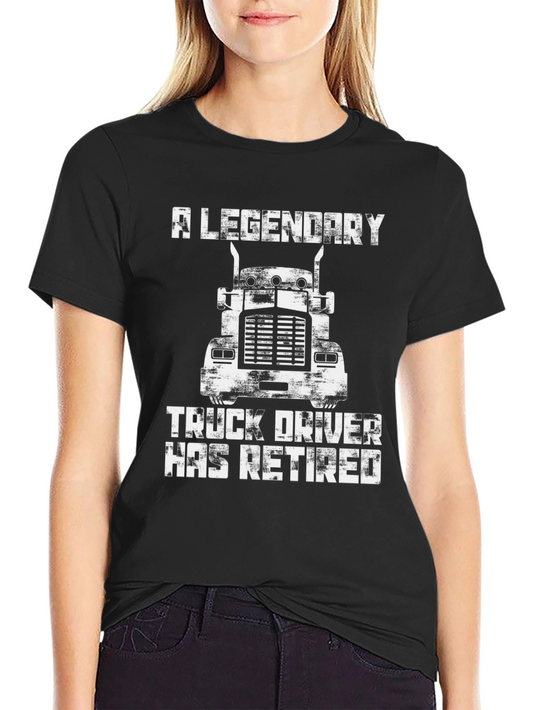 Legendary Retired Truck Driver T-Shirt