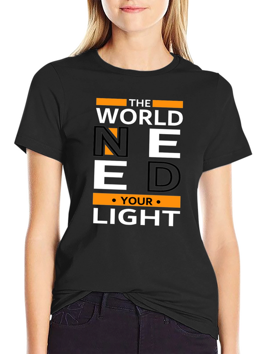 Motivational Need Your Light Graphic T-Shirt